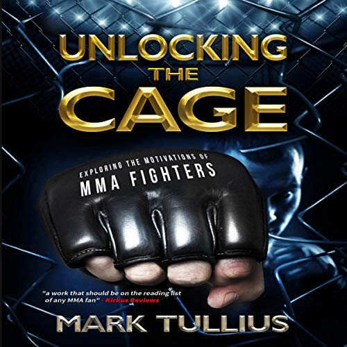 Cover of Unlocking the Cage: Exploring the Motivations of MMA Fighters