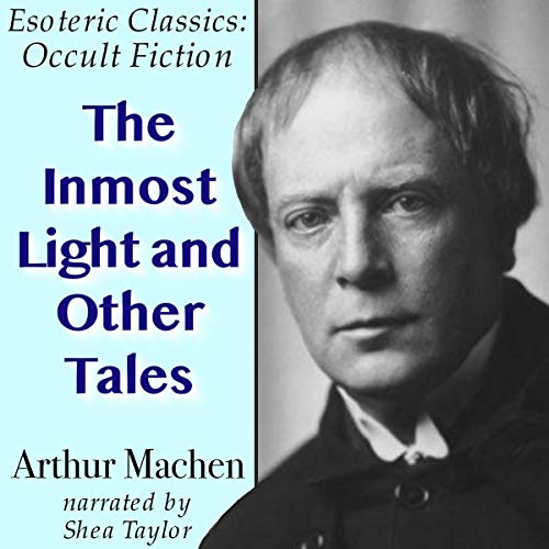 Cover of The Inmost Light and Other Tales: Esoteric Classics: Occult Fiction