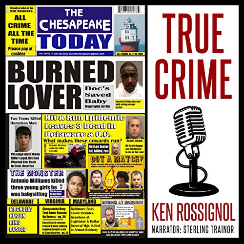 Cover of The Chesapeake Today Vol 10 No 4 - All Crime, All the Time: All Crime, All the Time in the Chesapeake Region of Maryland, Virginia, and Delaware