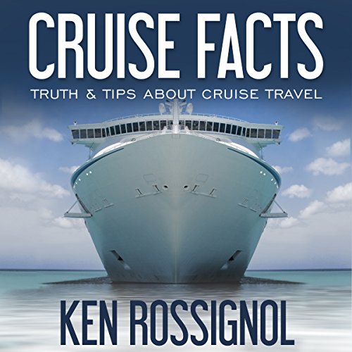 Cover of Cruise Facts - Truth & Tips About Cruse Travel