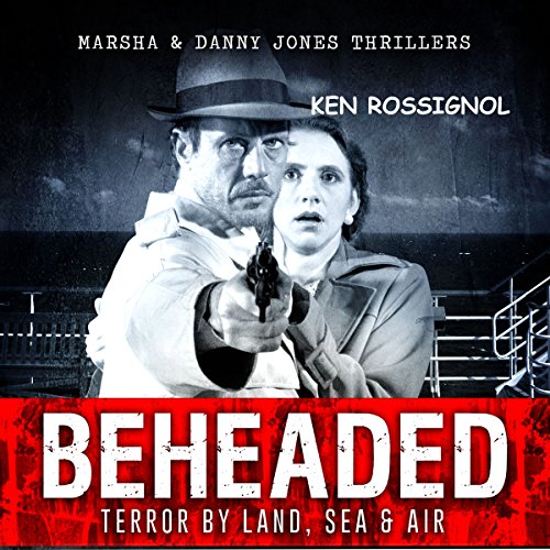 Cover of BEHEADED: Terror By Land, Sea & Air