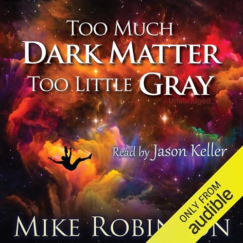Cover of Too Much Dark Matter, Too Little Gray