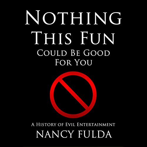 Cover of Nothing This Fun Could Be Good for You