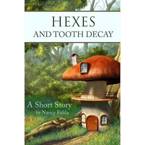 Cover of Hexes and Tooth Decay: A Short Story