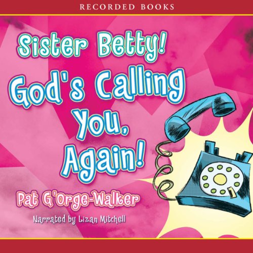 Cover of Sister Betty! God's Calling You, Again!