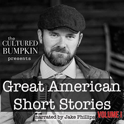 Cover of The Cultured Bumpkin Presents: Great American Short Stories, Volume 1