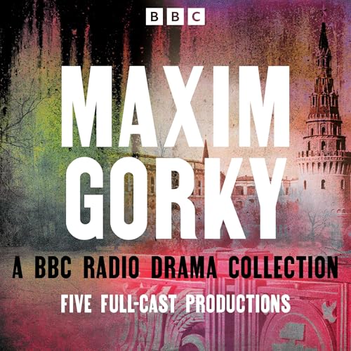 Cover of Maxim Gorky: A BBC Radio Drama Collection
