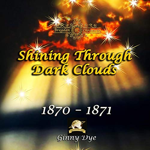 Cover of Shining Through Dark Clouds: 1870 - 1871