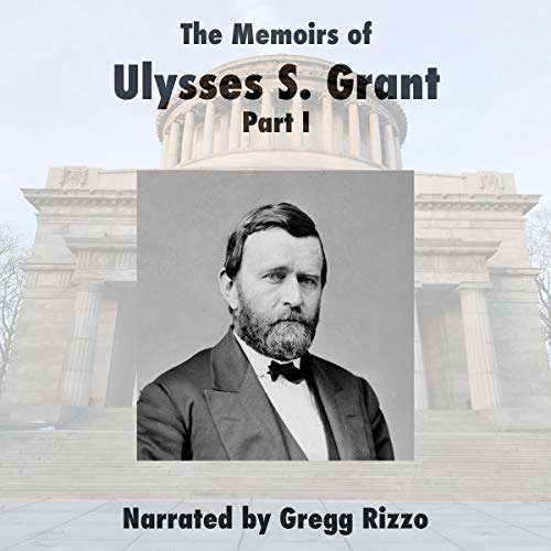 Cover of The Memoirs of General Ulysses S. Grant, Part 1.