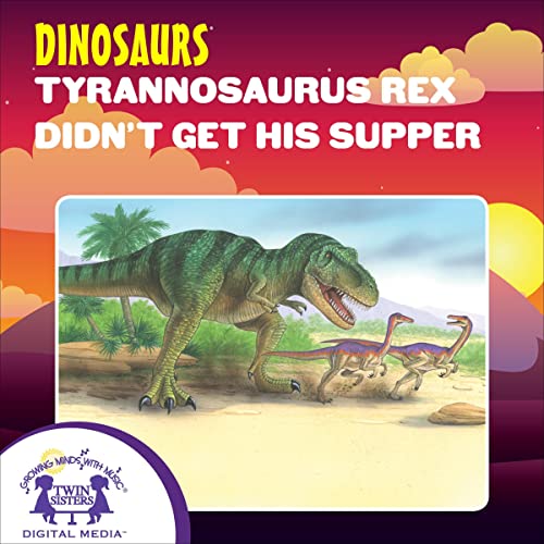 Cover of Tyrannosaurus Rex Didn’t Get His Supper
