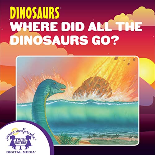 Cover of Where Did All the Dinosaurs Go?