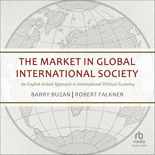Cover of The Market in Global International Society