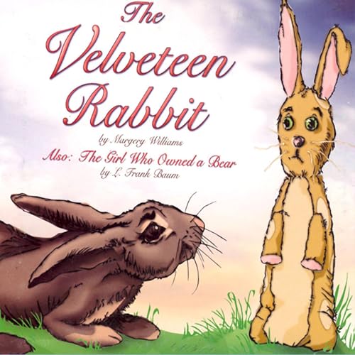 Cover of The Velveteen Rabbit and The Girl Who Owned a Bear