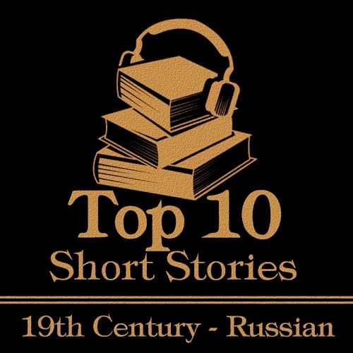 Cover of The Top 10 Short Stories - The Russian 19th
