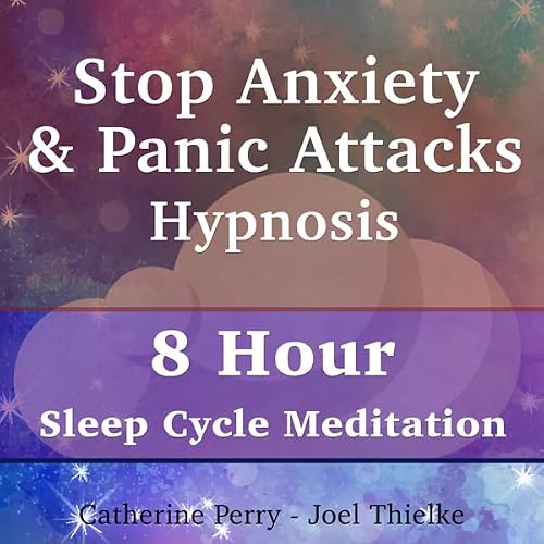 Cover of Stop Anxiety & Panic Attacks Hypnosis: 8 Hour Sleep Cycle Meditation