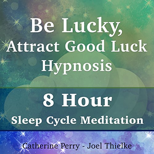 Cover of Be Lucky, Attract Good Luck Hypnosis