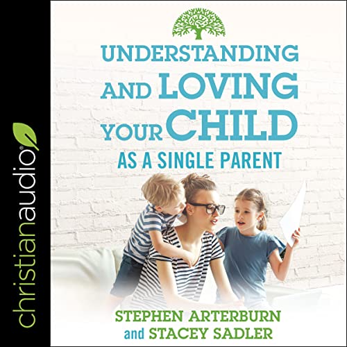 Cover of Understanding and Loving Your Child As a Single Parent