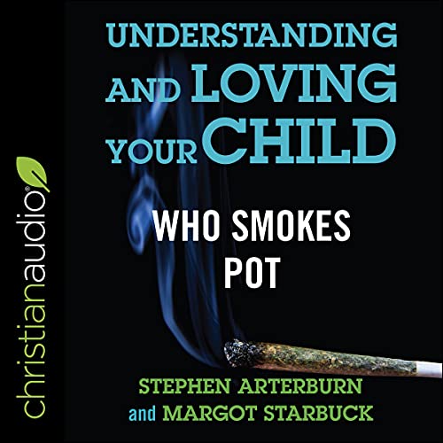 Cover of Understanding and Loving Your Child Who Smokes Pot