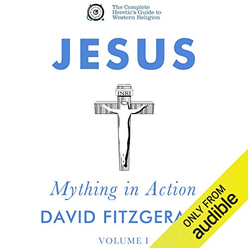 Cover of Jesus: Mything in Action, Vol. I