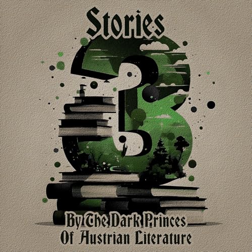 Cover of 3 Stories by the Dark Princes of Austrian Literature