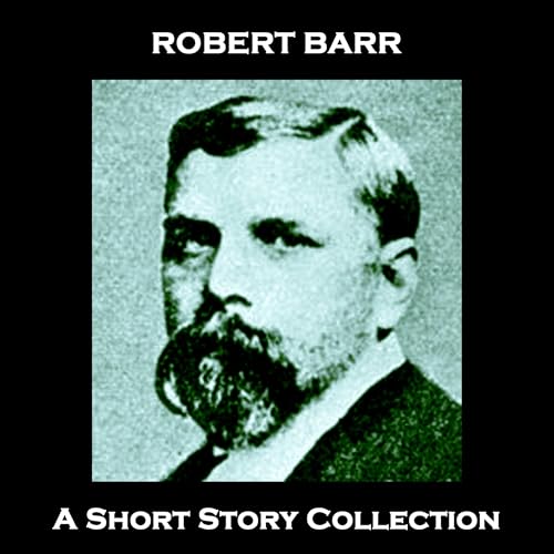 Cover of Robert Barr - A Short Story Collection