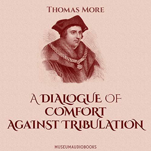 Cover of A Dialogue of Comfort against Tribulation
