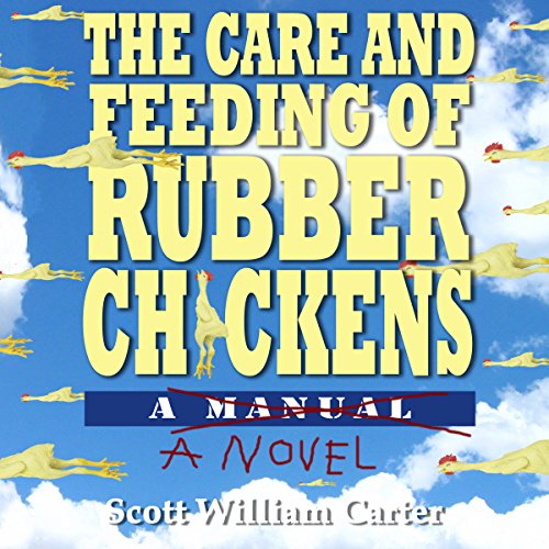 Cover of The Care and Feeding of Rubber Chickens