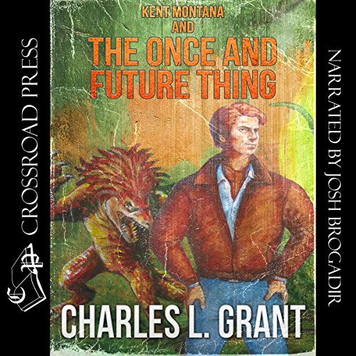Cover of Kent Montana and the Once and Future Thing