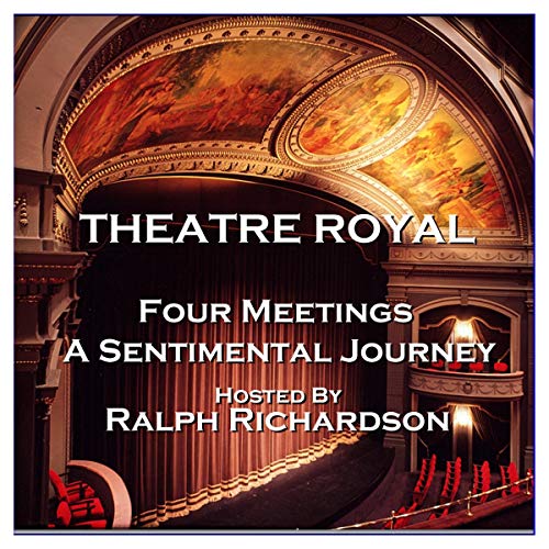 Cover of Theatre Royal - Four Meetings & A Sentimental Journey: Episode 19
