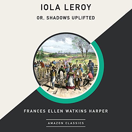 Cover of Iola Leroy; Or, Shadows Uplifted (AmazonClassics Edition)