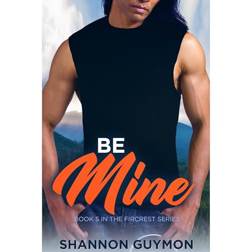 Cover of Be Mine: A Small Town Romance