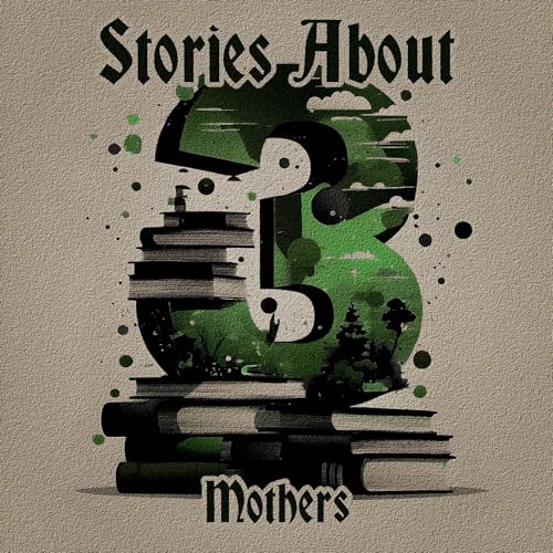 Cover of 3 Stories About - Mothers