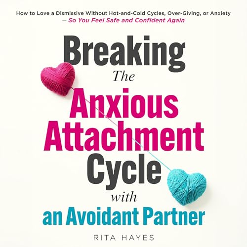 Cover of Breaking the Anxious Attachment Cycle with an Avoidant Partner