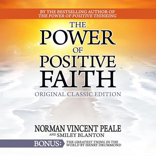 Cover of The Power of Positive Faith with Bonus Book The Greatest Thing in the World (Original Classic Edition)