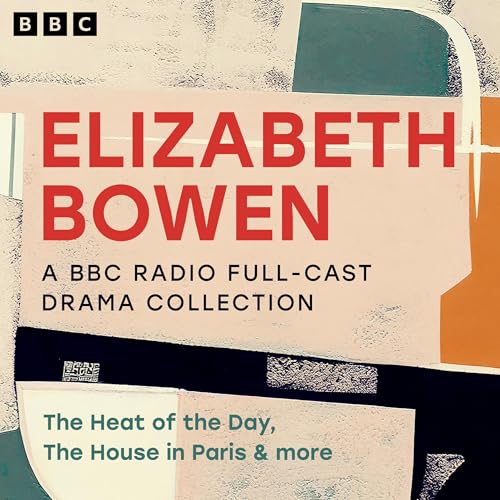 Cover of Elizabeth Bowen: A BBC Radio Full-Cast Drama Collection