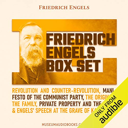 Cover of Friedrich Engels Box Set: Revolution and Counter-Revolution; Manifesto of the Communist Party; The Origin of the Family, Private Property and the State; & Engels' Speech at the Grave of Karl Marx