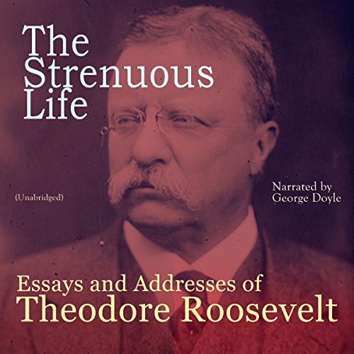 Cover of The Strenuous Life: Essays and Addresses of Theodore Roosevelt