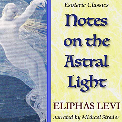 Cover of Notes on the Astral Light: Esoteric Classics