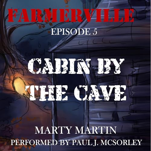 Cover of Farmerville, Episode 5: Cabin by the Cave