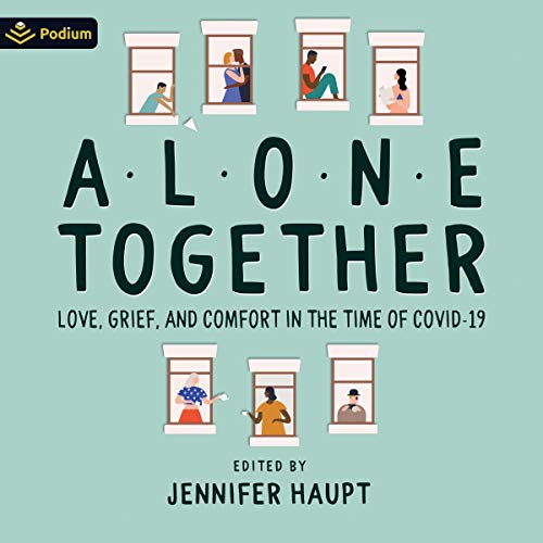 Cover of Alone Together: Love, Grief and Comfort During the Time of COVID-19