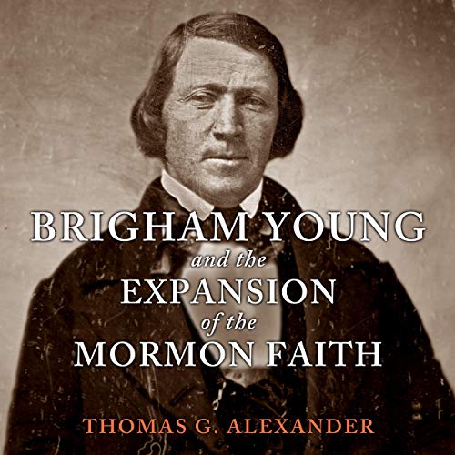 Cover of Brigham Young and the Expansion of the Mormon Faith