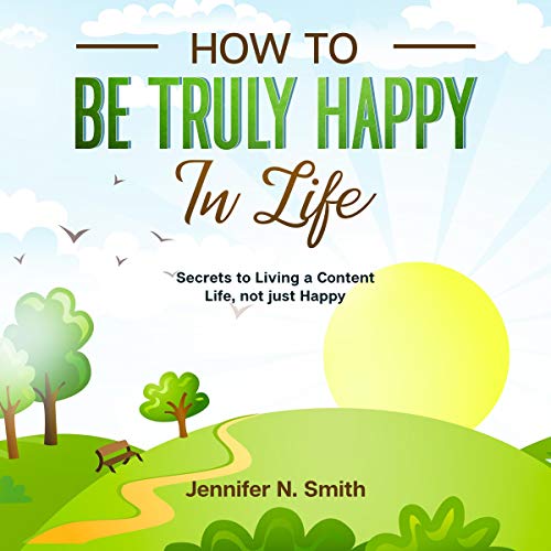 Cover of How to Be Truly Happy in Life