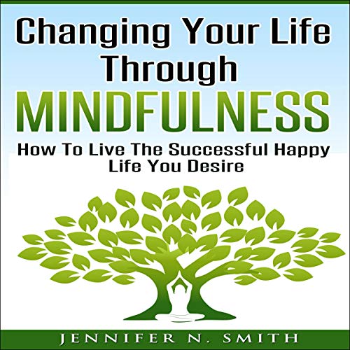 Cover of Changing Your Life Through Mindfulness