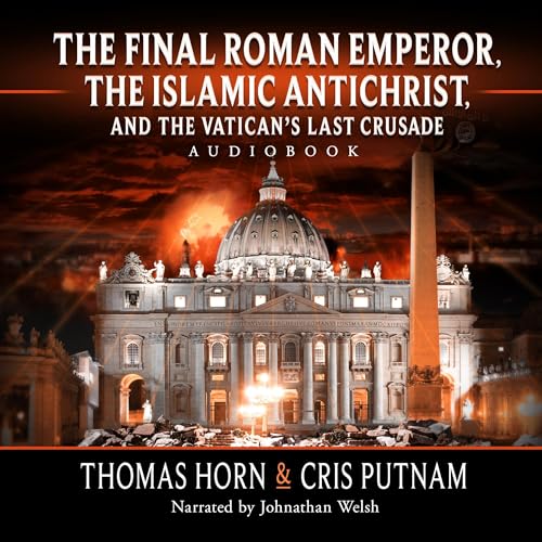Cover of The Final Roman Emperor, the Islamic Antichrist, and the Vatican's Last Crusade