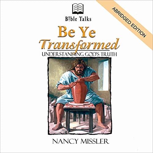 Cover of Be Ye Transformed: Understanding God's Truth