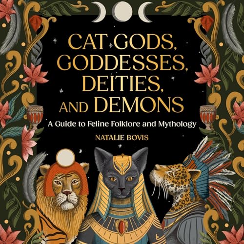 Cover of Cat Gods, Goddesses, Deities, and Demons