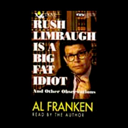 Cover of Rush Limbaugh Is a Big Fat Idiot and Other Observations