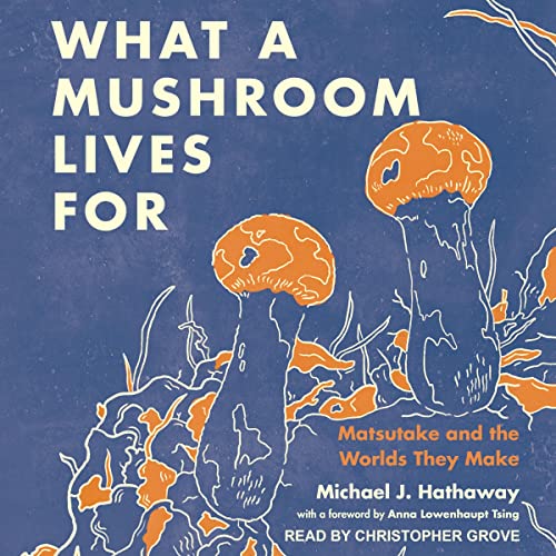 Cover of What a Mushroom Lives For