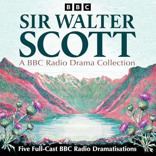 Cover of Sir Walter Scott: A BBC Radio Drama Collection
