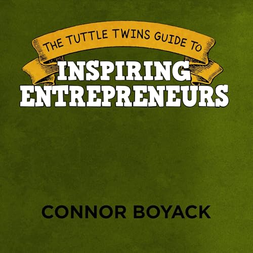 Cover of The Tuttle Twins Guide to Inspiring Entrepreneurs